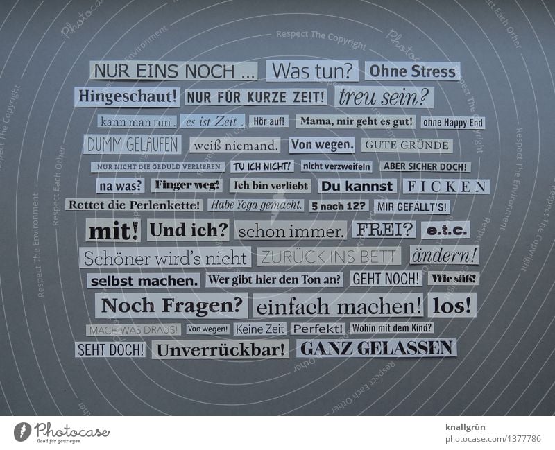 NUR EINS NOCH ... Schriftzeichen Schilder & Markierungen Kommunizieren eckig einzigartig grau schwarz weiß Gefühle Idee Inspiration Kreativität Kunst Text