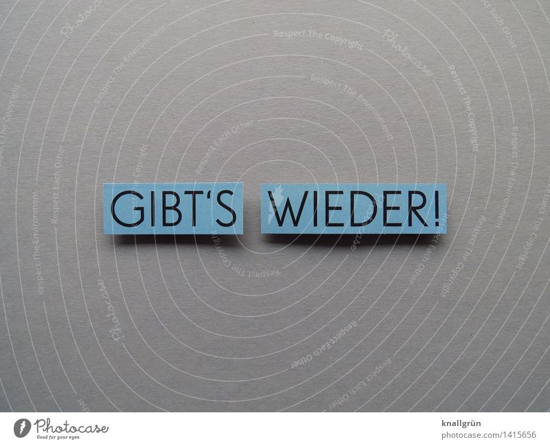 GIBT'S WIEDER! Schriftzeichen Schilder & Markierungen Kommunizieren eckig blau grau schwarz Stimmung Zufriedenheit Begeisterung geduldig Neugier Beginn
