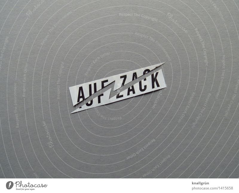 AUF ZACK Zeichen Schriftzeichen Schilder & Markierungen Kommunizieren eckig einzigartig grau schwarz weiß Gefühle Stimmung klug Erfahrung Wissen Zacken