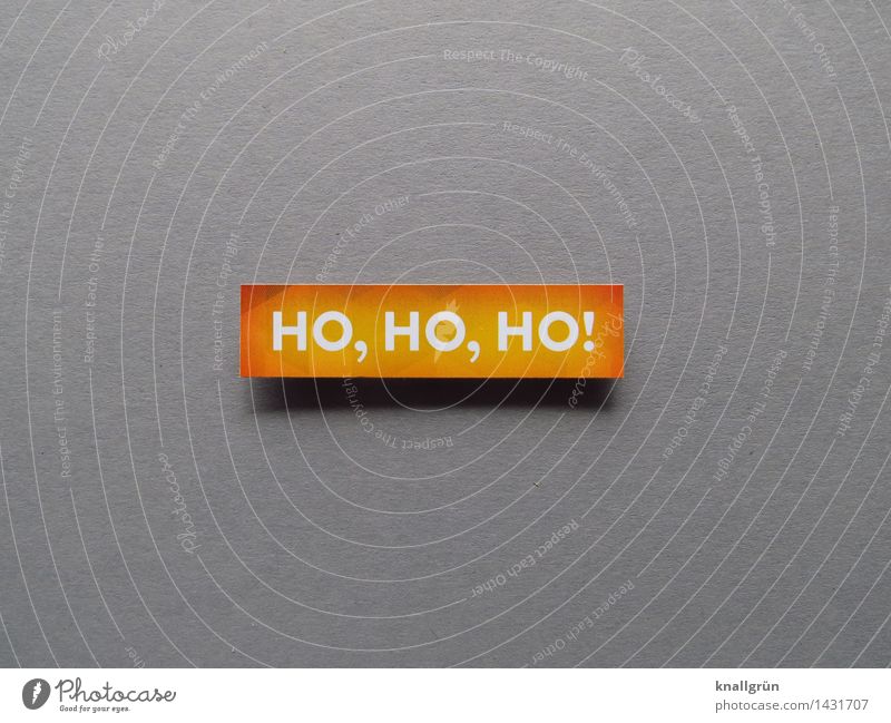 HO, HO, HO! Schriftzeichen Schilder & Markierungen Kommunizieren eckig grau orange weiß Gefühle Stimmung Freude Fröhlichkeit Vorfreude Anti-Weihnachten Feiertag