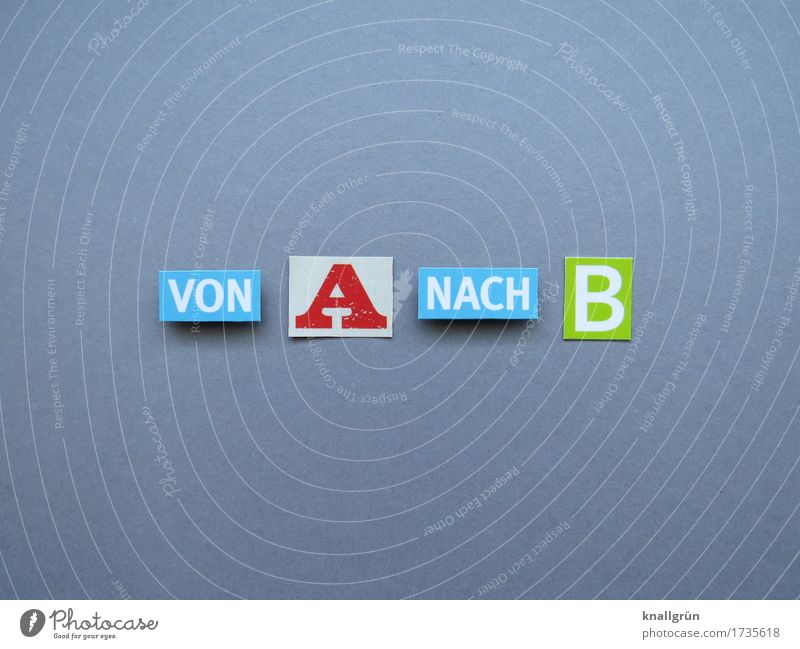 VON A NACH B Schriftzeichen Schilder & Markierungen Kommunizieren eckig blau grau grün rot weiß Beginn Bewegung kompetent Problemlösung planen