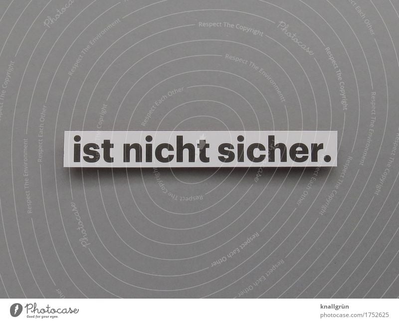 ist nicht sicher. Schriftzeichen Schilder & Markierungen Kommunizieren eckig grau schwarz weiß Gefühle Verlässlichkeit Neugier Sorge Angst Erwartung bedrohlich