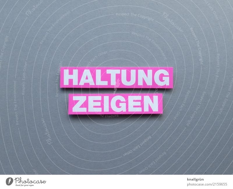 HALTUNG ZEIGEN Schriftzeichen Schilder & Markierungen Kommunizieren eckig grau rosa weiß Gefühle Stimmung selbstbewußt Kraft Mut Menschlichkeit Solidarität