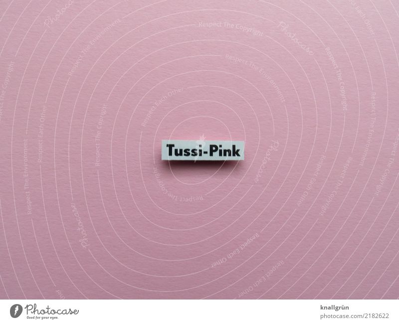Tussi-Pink Schriftzeichen Schilder & Markierungen Kommunizieren Kitsch rosa weiß Gefühle Romantik Freude feminin Thusnelda Mädchen Jugendliche Farbfoto