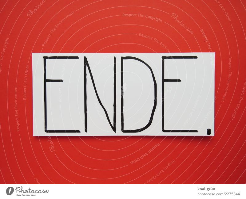ENDE. Schriftzeichen Schilder & Markierungen Kommunizieren eckig rot schwarz weiß Gefühle Stimmung Mut Traurigkeit Liebeskummer Ende Entschlossenheit