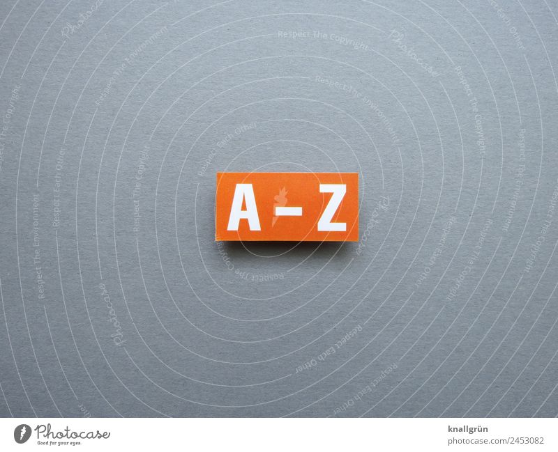 A - Z Schriftzeichen Schilder & Markierungen Kommunizieren grau orange weiß Neugier Erfahrung Erwartung Gefühle kompetent planen Dienstleistungsgewerbe