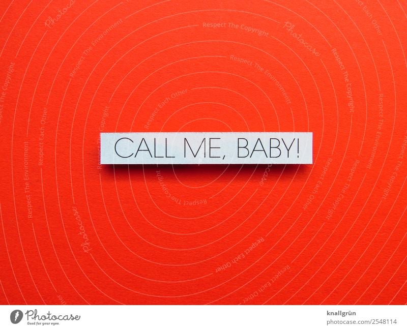 CALL ME, BABY! Schriftzeichen Schilder & Markierungen Kommunizieren Telefongespräch rot schwarz weiß Gefühle Vorfreude Coolness Zusammensein Liebe Erotik