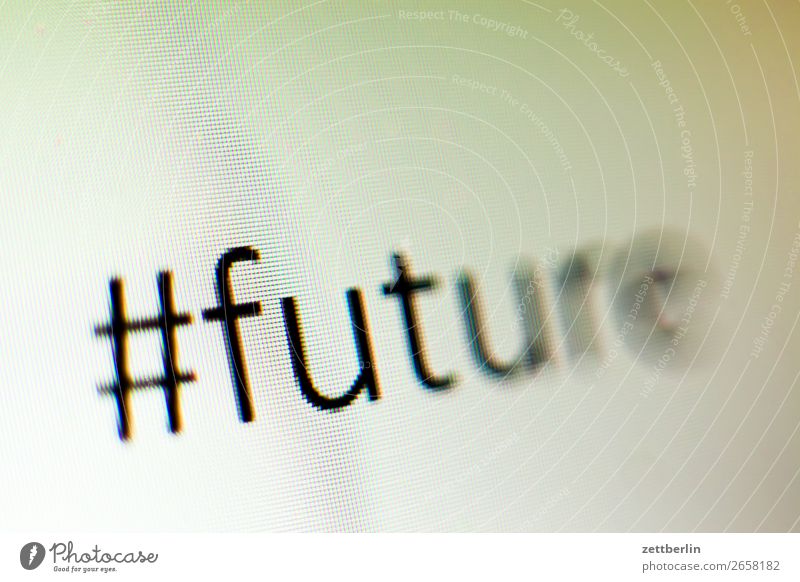 #future Wort Bildschirm Bildschirmfoto Information hashtag Matrix Mitteilung Raster Schlagwort Schriftzeichen Kampagne Kommunizieren Telekommunikation