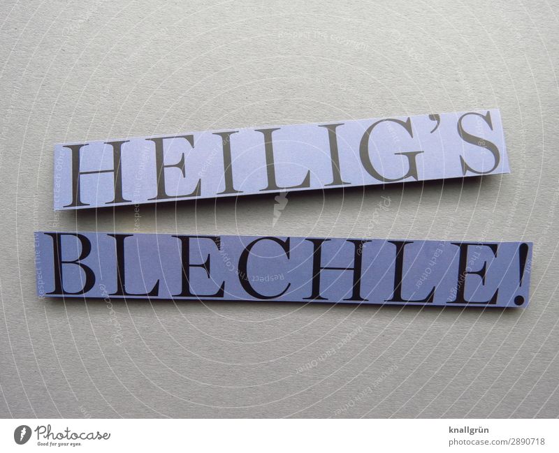 HEILIG‘S BLECHLE! Schriftzeichen Schilder & Markierungen Kommunizieren grau violett schwarz Gefühle Überraschung Irritation Heilig‘s Blechle erstaunt