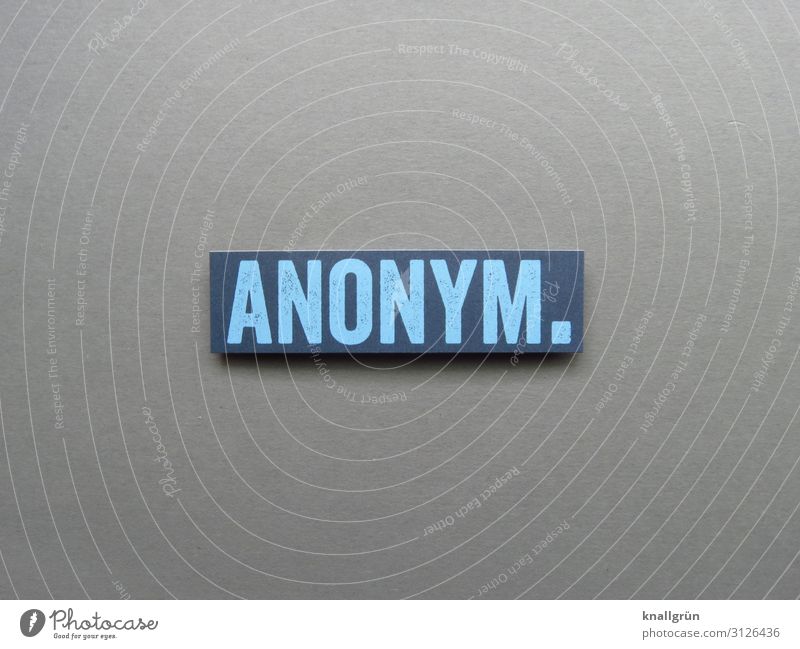 ANONYM. Schriftzeichen Schilder & Markierungen Kommunizieren blau grau Gefühle Einsamkeit geheimnisvoll Gesellschaft (Soziologie) kalt Leben Schutz anonym