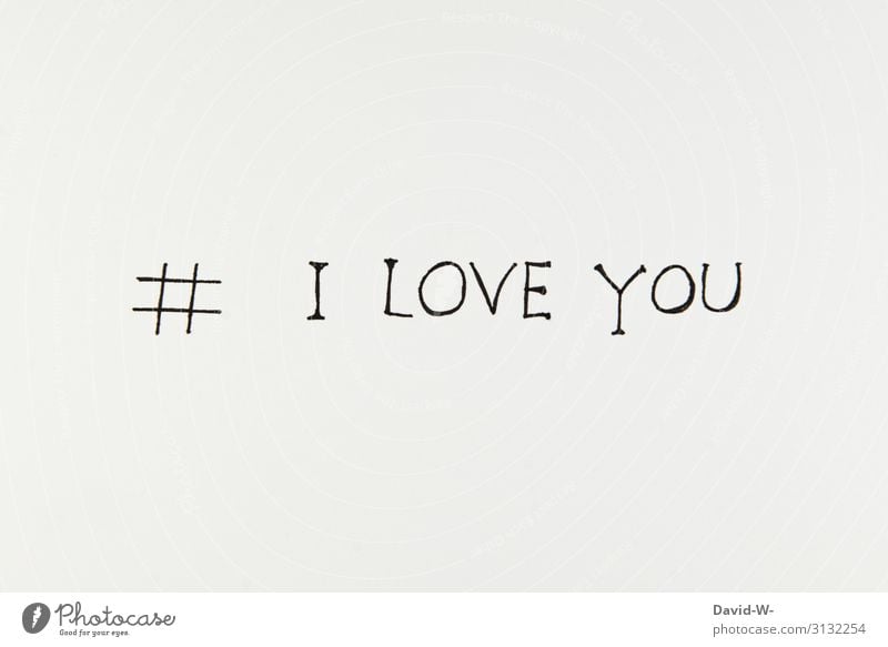 hashtag # I LOVE YOU Hashtag i love you ich Liebe dich ich liebe dich Liebeserklärung Wörter Satz Buchstaben aufgeschrieben Verliebtheit Liebesgruß Liebesbrief
