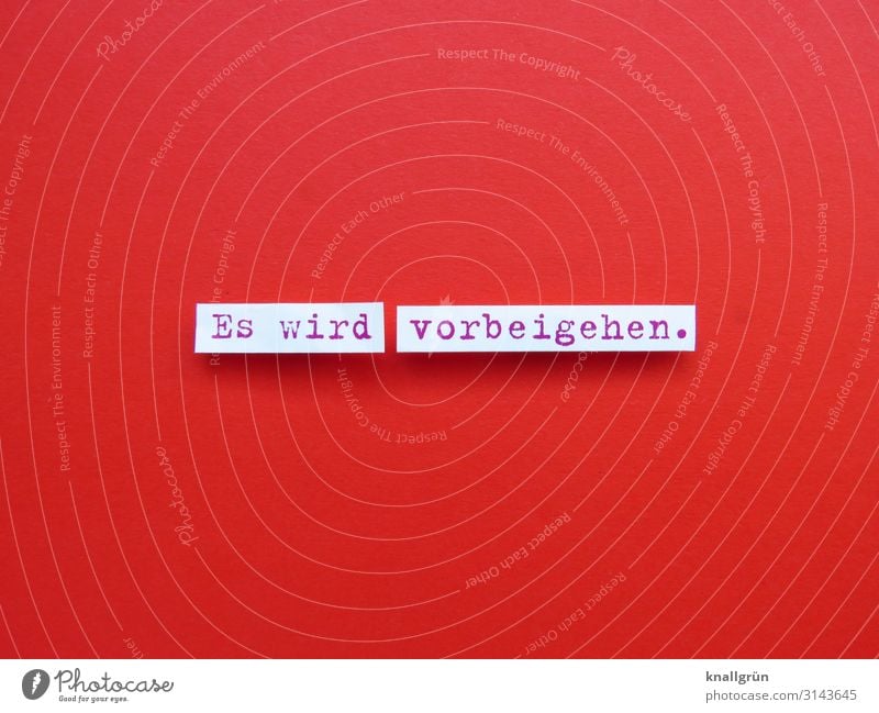 Es wird vorbeigehen Kommunizieren Hoffnung Stärke Satz Wort Schriftzeichen Buchstaben Typographie Kommunikation Sprache Lateinisches Alphabet Letter Farbfoto