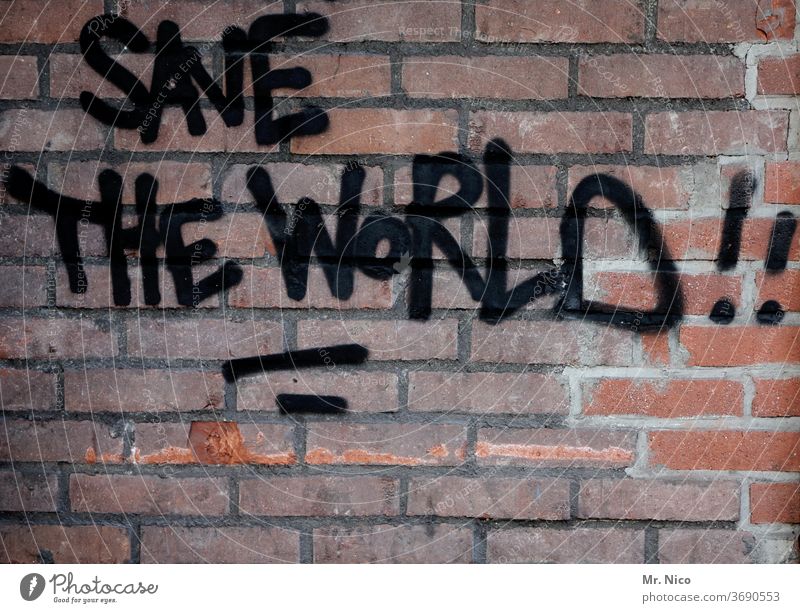 Save the World ! Graffiti Wand Mauer Schriftzeichen Fassade Gebäude Schriftzug world Rettung auffordern Aussage Weisheit zerstören beschmiert Krise Chance