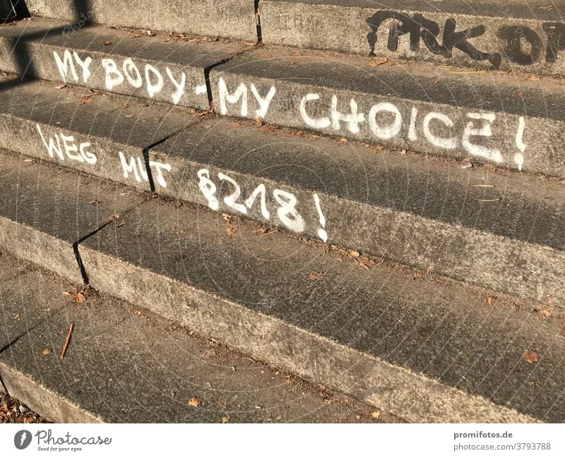 Graffiti: "My Body - my choice! Weg mit §218". Gesehen in Berlin. Foto: Alexander Hauk Schwangerschaft Liebe leben abteibung abtreibungsverbot gesetzgebung