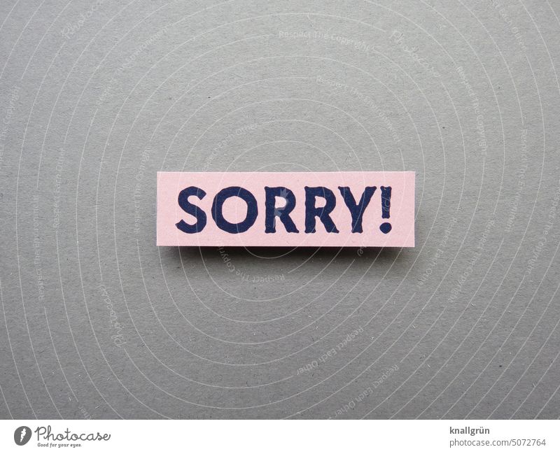Sorry! Entschuldigung Reue Gefühle Scham Stimmung einsicht Farbfoto Menschenleer Schriftzeichen Enttäuschung Schilder & Markierungen Traurigkeit Kommunizieren