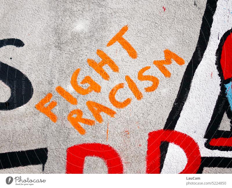 Fight Racism! Rassismus Fremdenfeindlichkeit Menschlichkeit Demonstration Gerechtigkeit Wut Verantwortung protestieren Menschenwürde Menschenrechte Respekt