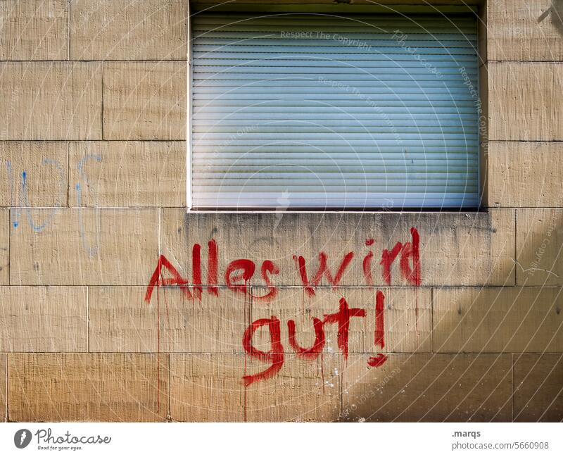 Alles wird gut! alles wird gut positiv Hoffnung zuversicht Schriftzeichen Fassade Fenster Graffiti Kommunizieren Erwartung Optimismus Trost