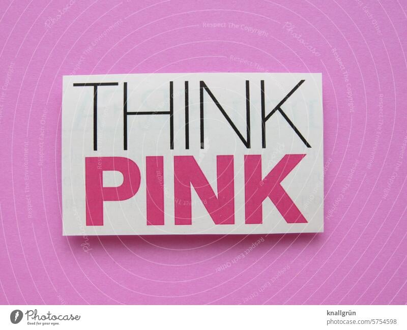 Think pink think pink Text positiv schön rosarote Brille positiv denken optimistisch Erwartung Gefühle Farbfoto Kommunizieren Stimmung Menschenleer
