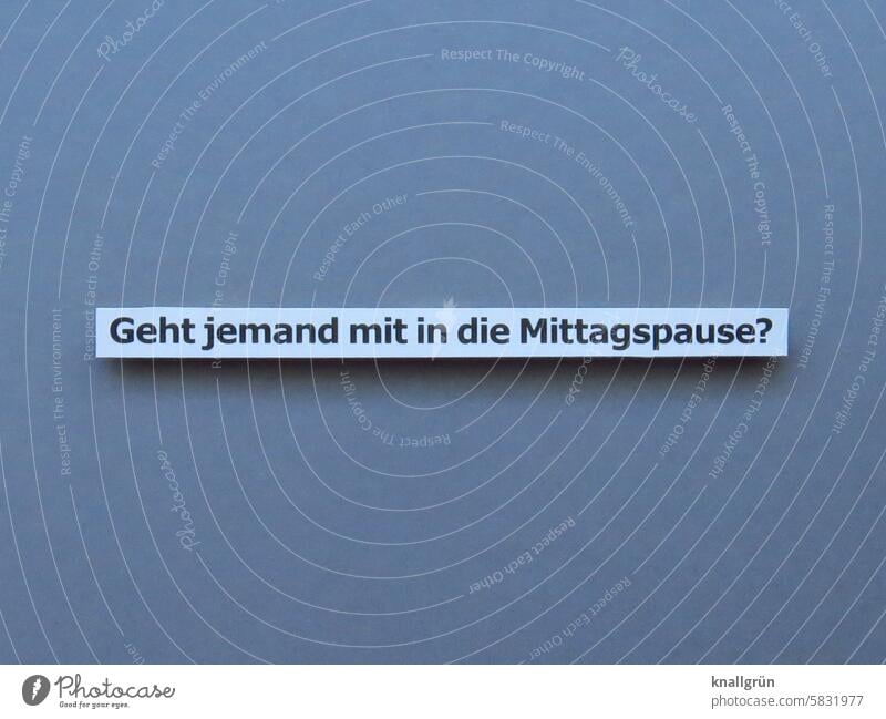 Geht jemand mit in die Mittagspause? Arbeit & Erwerbstätigkeit Text Pause Arbeitsplatz Büro Kantine Mittagessen Büroarbeit gemeinsam Mittagszeit Essen gehen