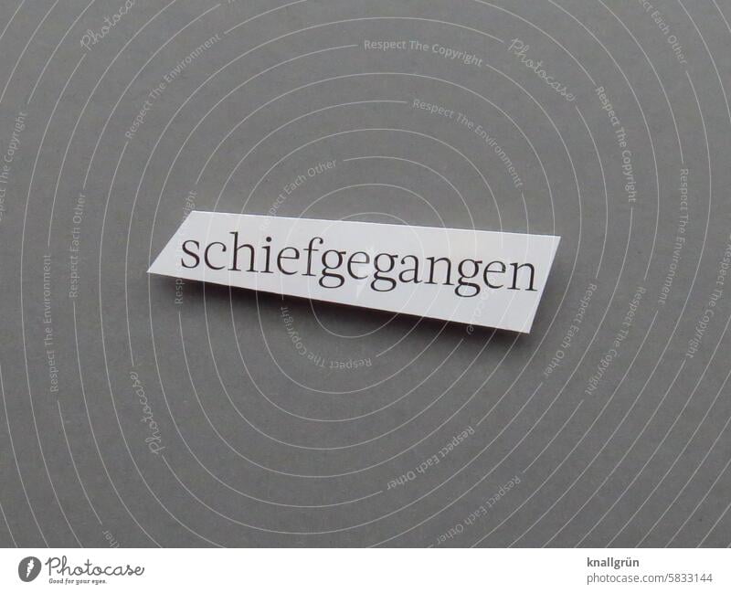 Schiefgegangen schief Pech gehabt versuchen Fehlversuch Erwartung Stimmung Buchstaben Wort Satz Letter Text Schriftzeichen Sprache Mitteilung Kommunizieren