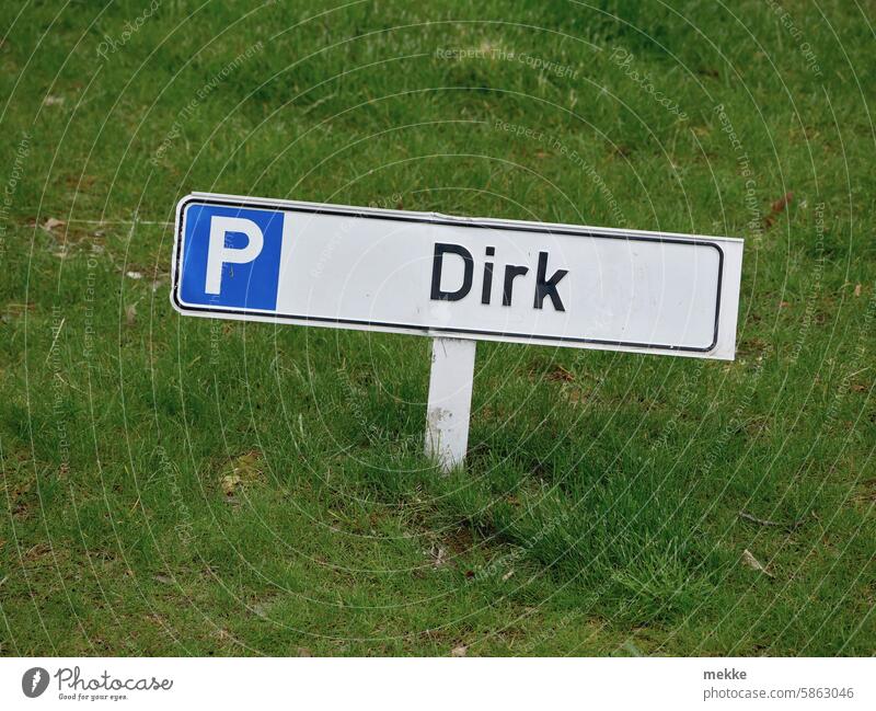 Parken im Grünen für Dirk Parkplatz Schilder & Markierungen parken Hinweisschild Parkschild reserviert reservierter Parkplatz Parkplatzschild freihalten